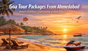 Goa Tour Packages From Ahmedabad – Beach Holidays, Sightseeing & Best Prices