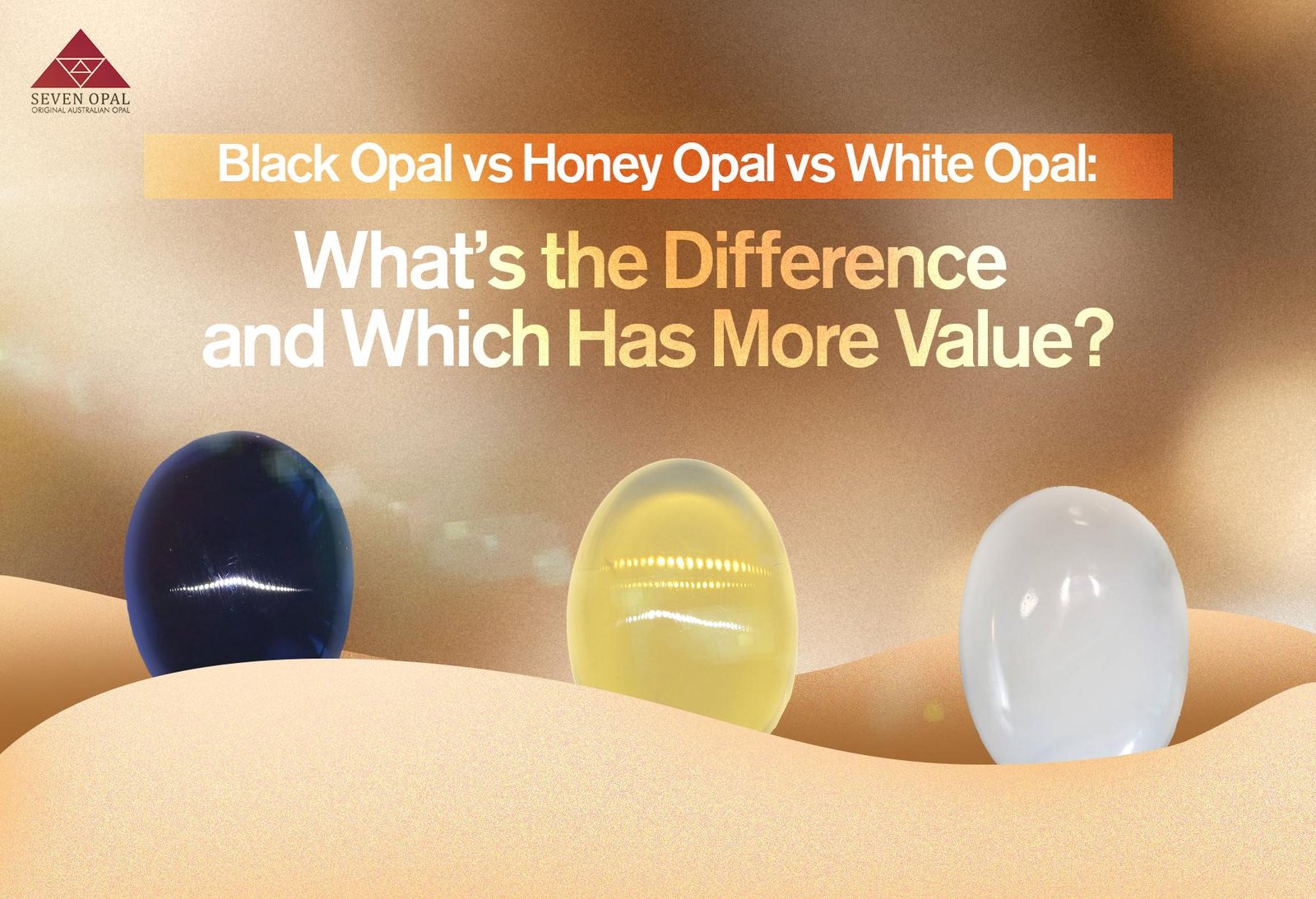 Black Opal vs Honey Opal vs White Opal: What's the Difference and Which Has More Value?