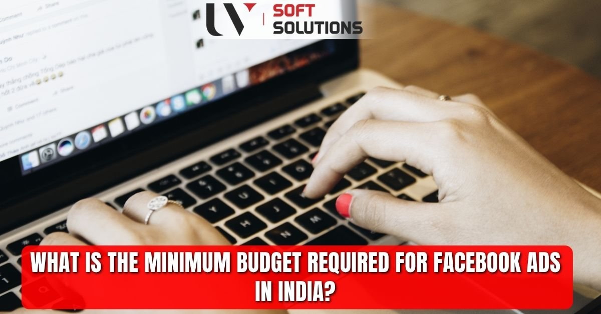 What Is the Minimum Budget Required for Facebook Ads in India?