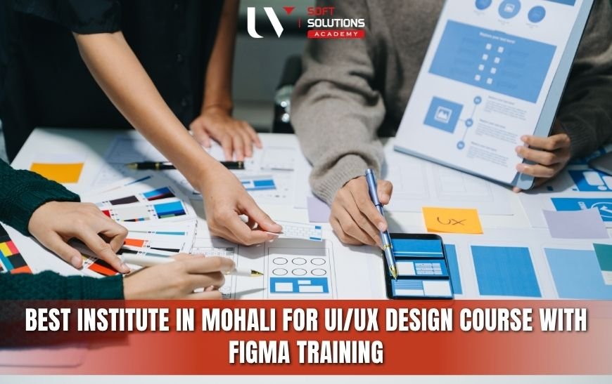 Best Institute in Mohali for UI/UX Design Course with Figma Training
