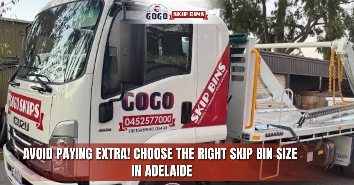 Avoid Paying Extra! Choose the Right Skip Bin Size in Adelaide