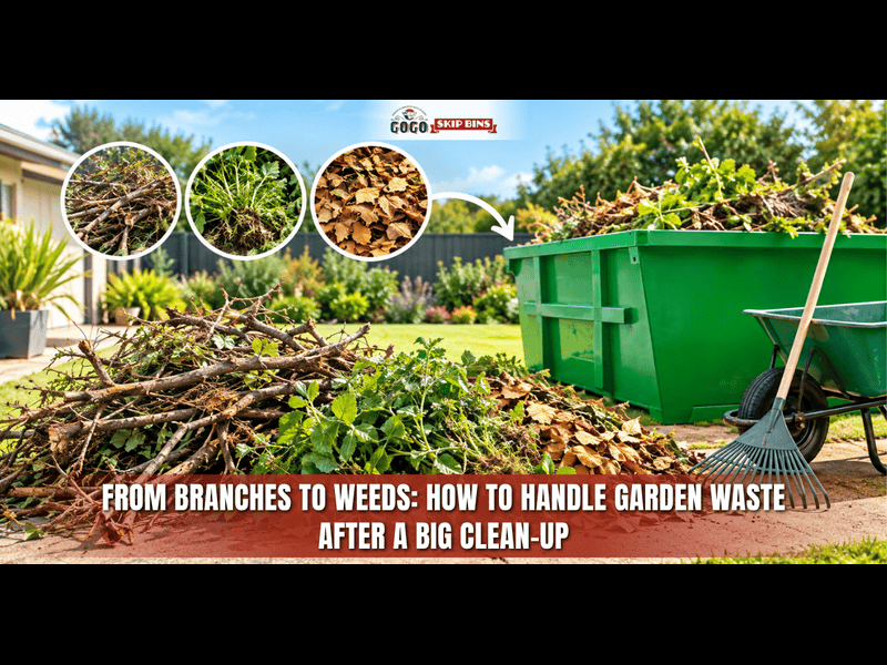 From Branches to Weeds: How to Handle Garden Waste After a Big Clean-Up