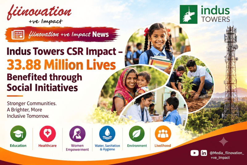 Fiinovation News : Indus Towers CSR Impact – 33.88 Million Lives Benefited through Social Initiatives