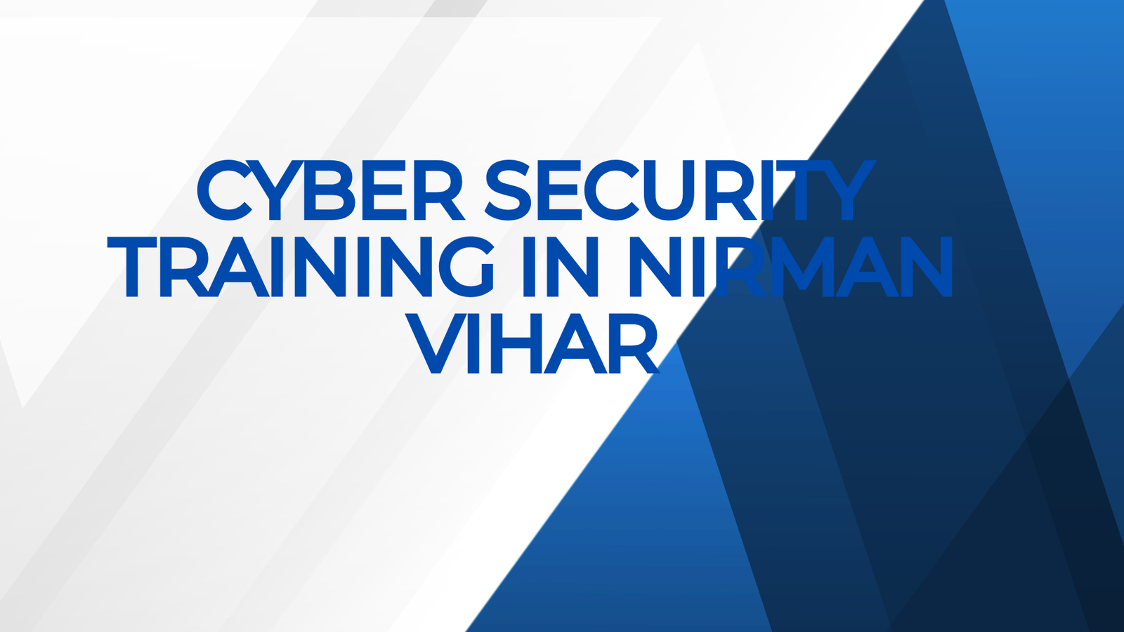 Cyber Security Training in Nirman Vihar