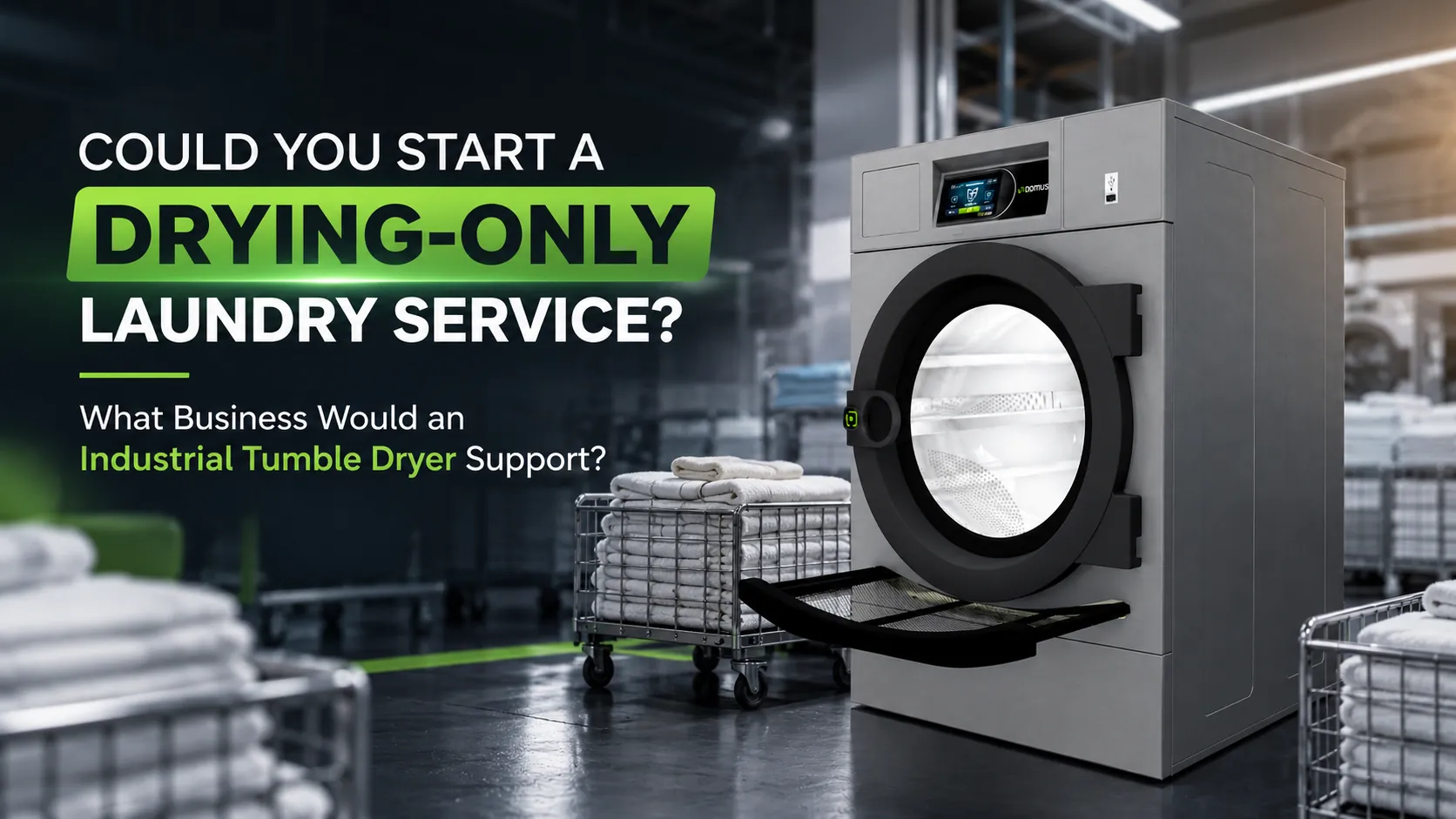 Could You Start a Drying-Only Laundry Service? What Business Would an Industrial Tumble Dryer Support?